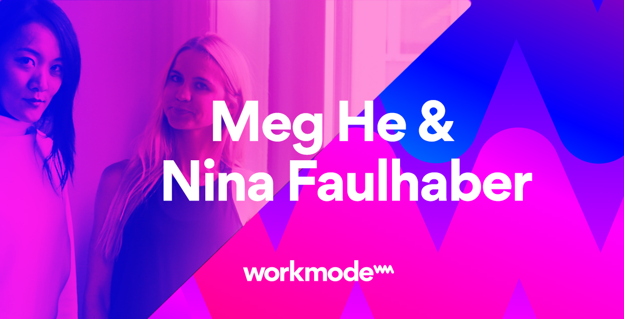 New workmode podcast: Meg He and Nina Faulhaber cover image