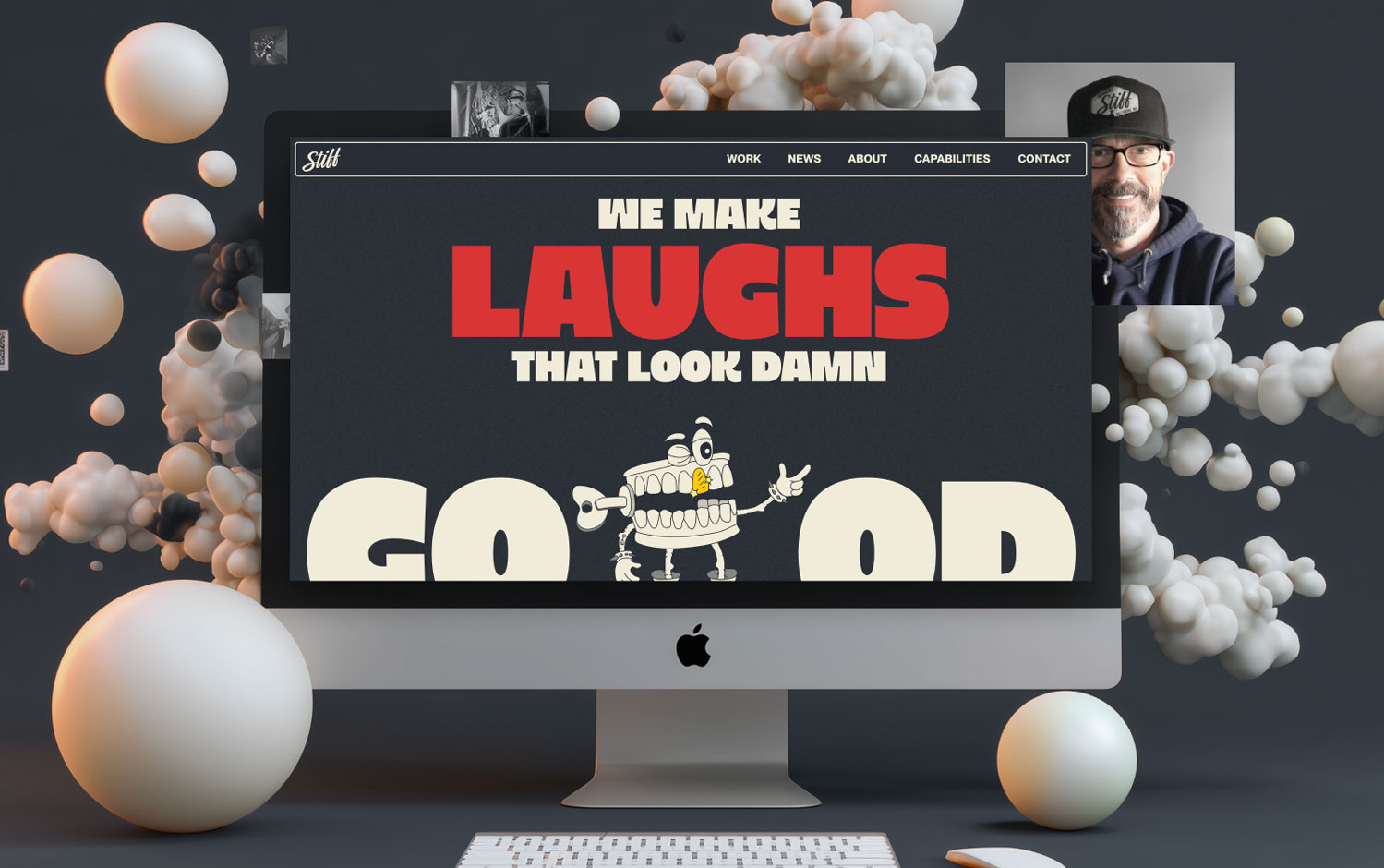 iMac showing "WE MAKE LAUGHS THAT LOOK DAMN GOOD" with colorful 3D spheres around.